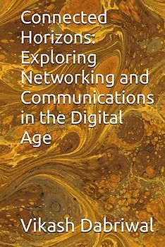 Connected Horizons: Exploring Networking and Communications in the Digital Age