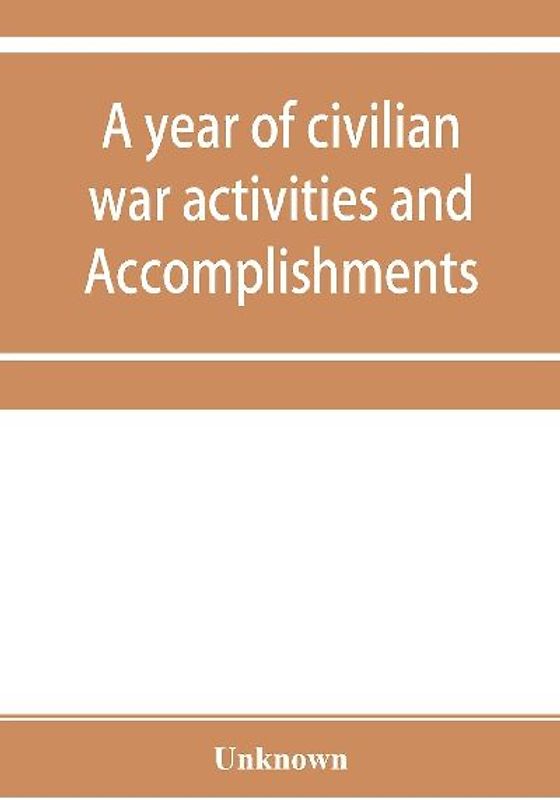 A year of civilian war activities and Accomplishments