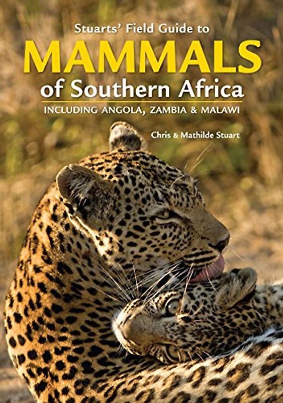 Stuarts' Field Guide to Mammals of Southern Africa (Field Guide Series) - Stuart, Chris &. Mathilde