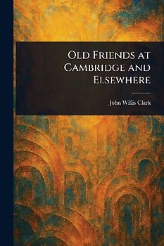 Old Friends at Cambridge and Elsewhere