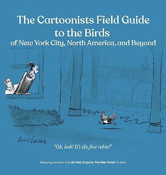 The Cartoonists Field Guide to the Birds of New York City, North America, and Beyond