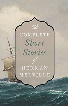 The Complete Short Stories of Herman Melville