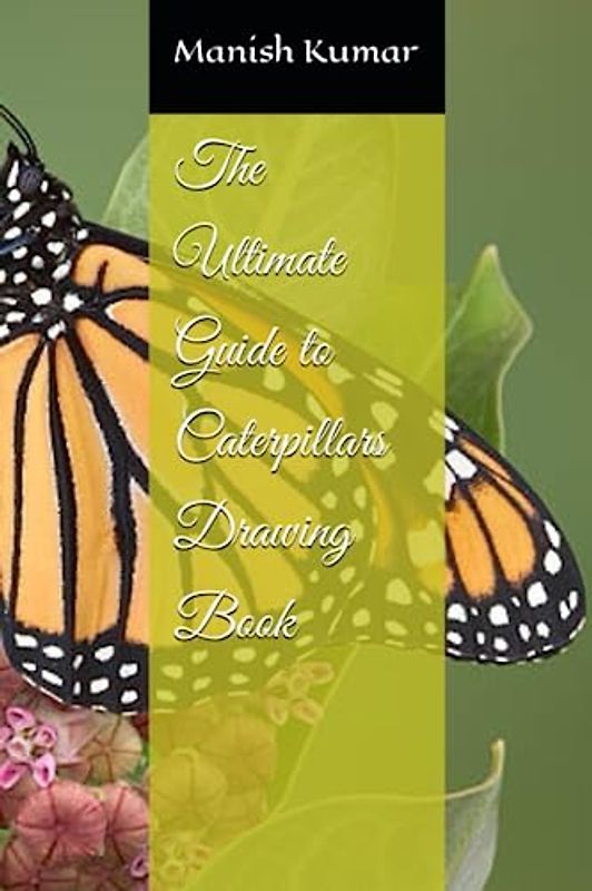 The Ultimate Guide to Caterpillars Drawing Book