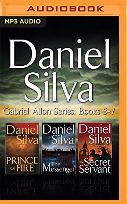Daniel Silva - Gabriel Allon Series: Books 5-7: Prince of Fire, the Messenger, the Secret Servant