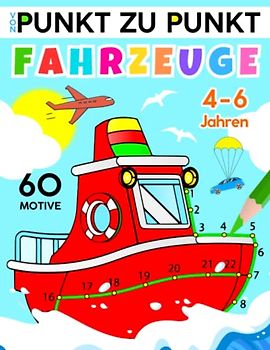 Von Punkt zu Punkt: Luft, Land und Wasser - Fahrzeuge überall zum Verbinden und Ausmalen. Malbuch für Kinder von 4, 5, und 6 Jahren