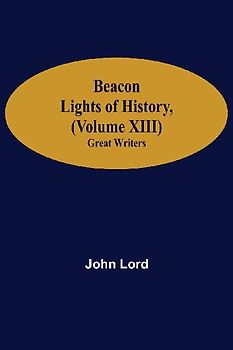 Beacon Lights of History, (Volume XIII)