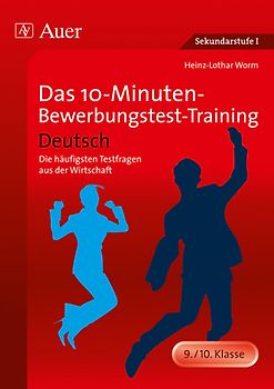 Das 10-Minuten-Bewerbungstest-Training Deutsch. Die häufigsten Testfragen aus der Wirtschaft (9. und 10. Klasse)