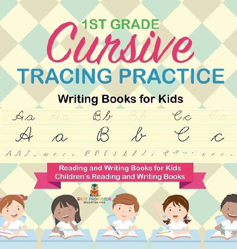 1st Grade Cursive Tracing Practice - Writing Books for Kids - Reading and Writing Books for Kids Children's Reading and Writing Books
