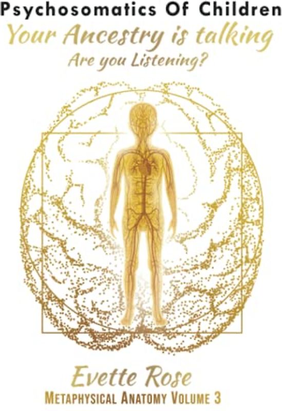 Psychosomatics of Children: Your ancestry is talking are you listening?