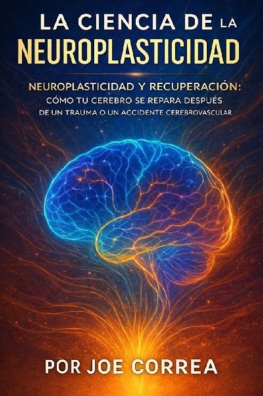La Ciencia de la Neuroplasticidad