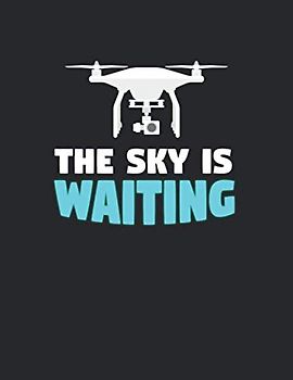 Drohnen Flugbuch: ♦ Logbuch für alle Flüge mit Drohnen, Quadrocopter oder Multicopter ♦ Vorlage für über 100 Flüge ♦ großzügiges A4+ Format ♦ Motiv: Sky is waiting 6