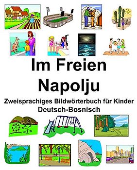 Deutsch-Bosnisch Im Freien/Napolju Zweisprachiges Bildwörterbuch für Kinder