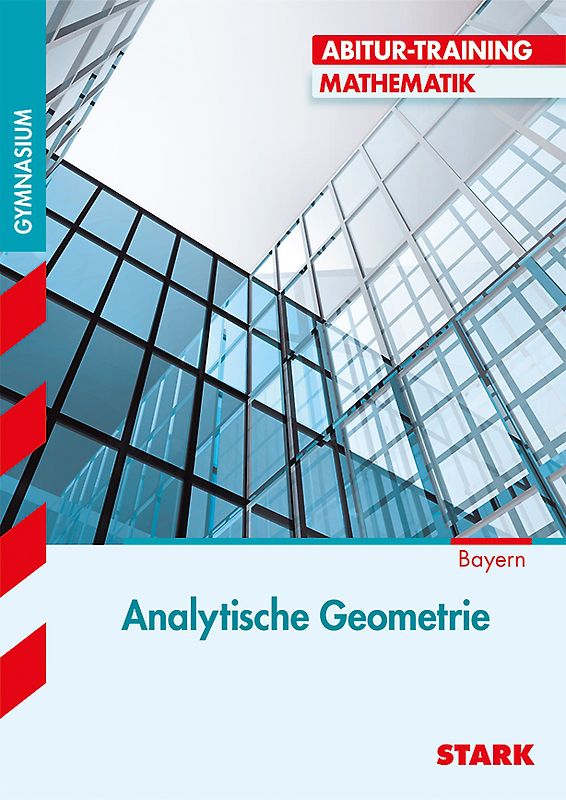 STARK Abitur-Training - Mathematik Analytische Geometrie Bayern