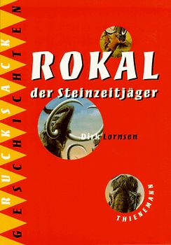 Rokal der Steinzeitjäger. Thienemanns Rucksackgeschichten