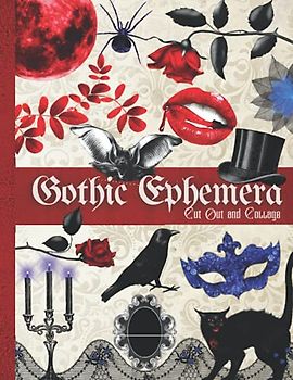 Gothic Ephemera to Cut out and Collage: One-Sided Decorative Paper for Junk Journaling, Scrapbooking, Decoupage, Collages, Origami, Card Making & ... Images) (Gothic-Themed Cut-outs and Ephemera)