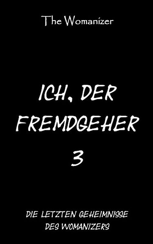 Ich, der Fremdgeher 3
