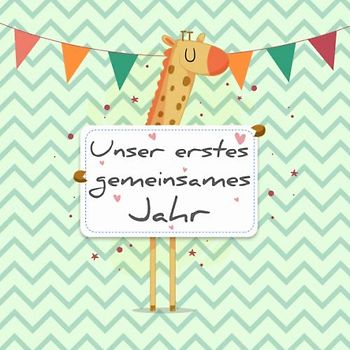 Unser erstes gemeinsames Jahr: Babyalbum zum Ausfüllen - Baby Tagebuch und Erinnerungsalbum für das erste Lebensjahr