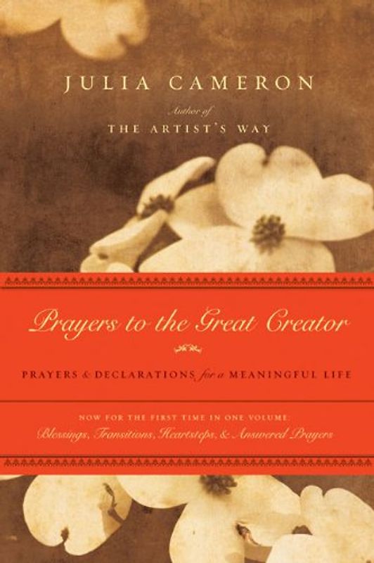 Prayers to the Great Creator: Prayers and Declarations for a Meaningful Life - Cameron, Julia