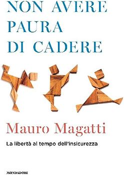 Non avere paura di cadere. La libertà al tempo dell'insicurezza