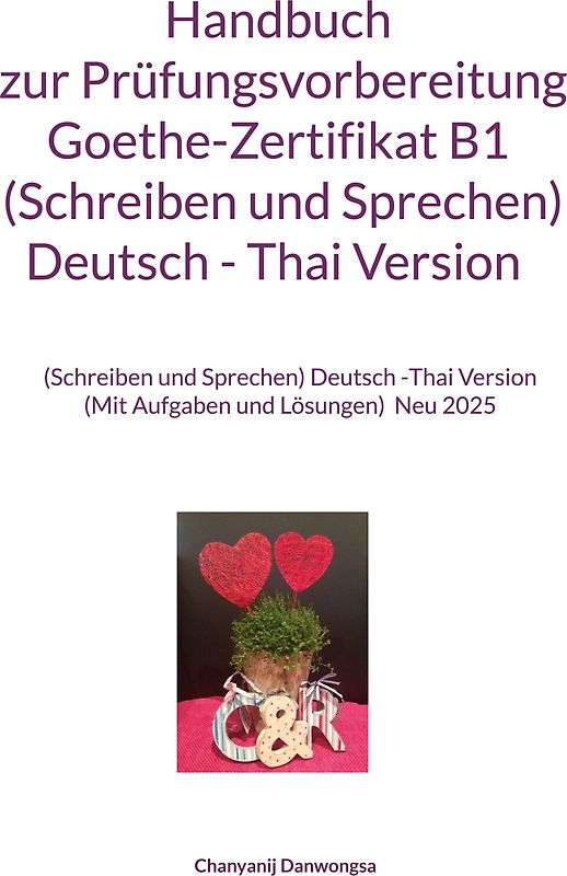 Handbuch zur Prüfungsvorbereitung Goethe-Zertifikat B1 (Schreiben und Sprechen) Deutsch - Thai Version