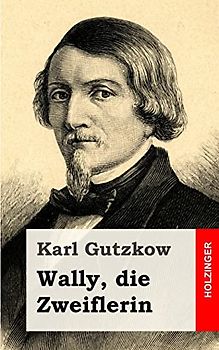 Wally, die Zweiflerin - Gutzkow, Karl