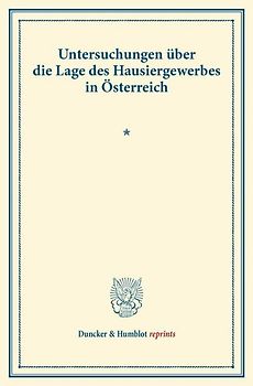 Untersuchungen über die Lage des Hausiergewerbes in Österreich.