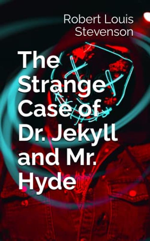The Strange Case of Dr. Jekyll and Mr. Hyde (Annotated)