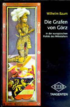 Die Grafen von Görz in der europäischen Politik des Mittelalters