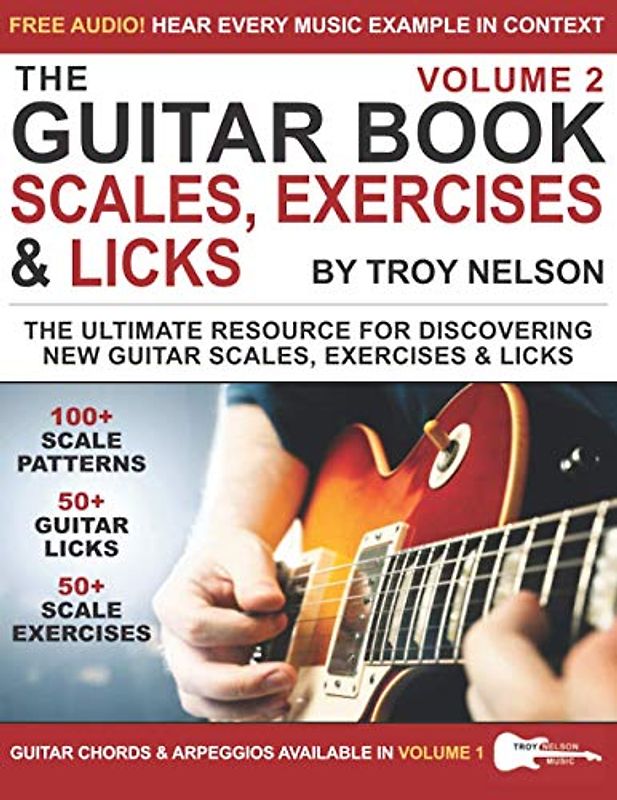 The Guitar Book: Volume 2: The Ultimate Resource for Discovering New Guitar Scales, Exercises, and Licks!