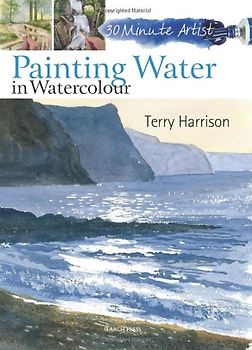 Painting Water in Watercolour (30 Minute Artist) - Harrison, Terry