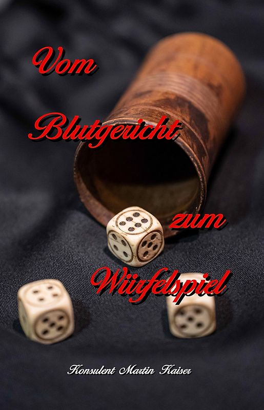 Vom Blutgericht zum Würfelspiel