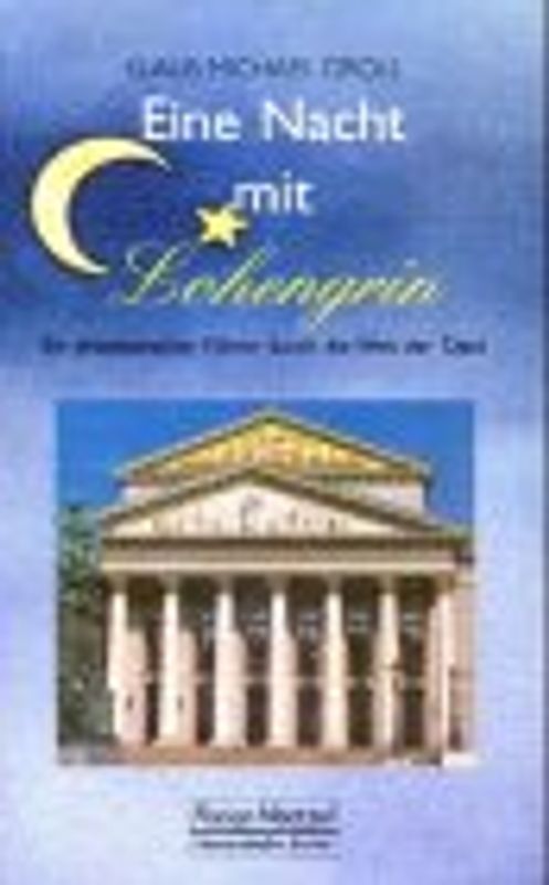 Eine Nacht mit Lohengrin. Ein phantastischer Führer durch die Welt der Oper