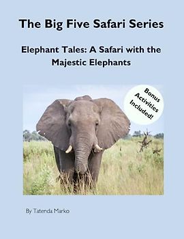 The Big Five Safari Series: Elephant Tales: A Safari with the Majestic Elephants