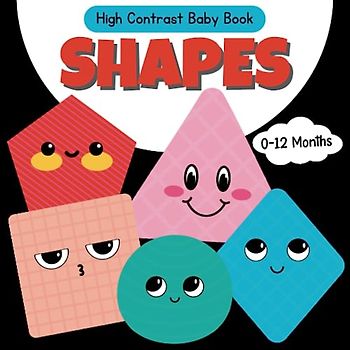 Shapes High Contrast Baby Book: Black and White Pictures for 0-12 Months; Full of Different Shapes to Stimulate Your Babies ... Gift