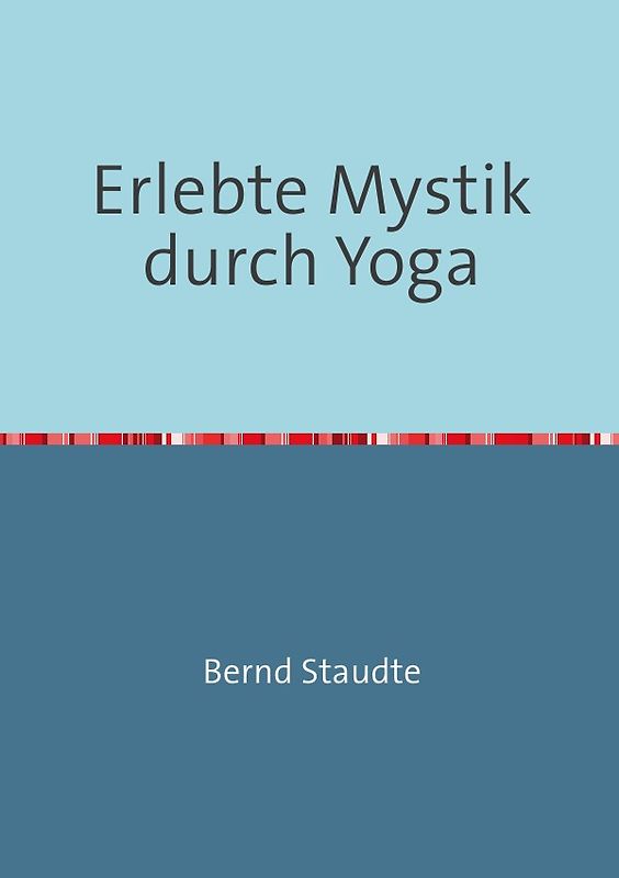 Erlebte Mystik durch Yoga