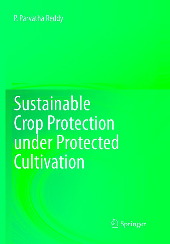 Sustainable Crop Protection under Protected Cultivation