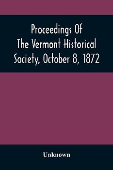 Proceedings Of The Vermont Historical Society, October 8, 1872