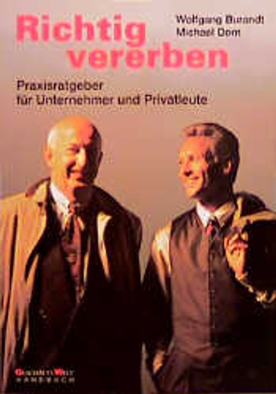 Richtig vererben. Praxisratgeber für Unternehmer und Privatleute