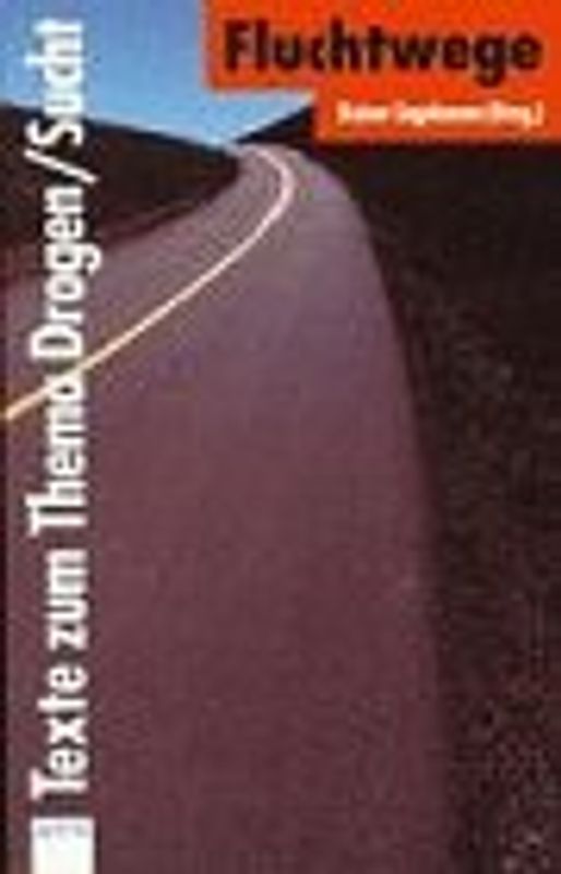 Fluchtwege. Texte zum Thema Drogen /Sucht