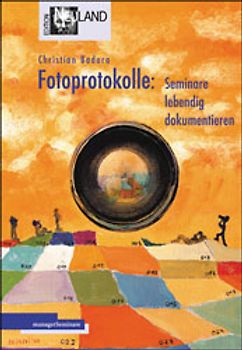 Fotoprotokolle: Seminare lebendig dokumentieren. Kreativer Einsatz in Trainings, Workshops und Besprechungen
