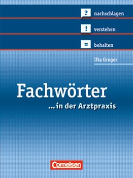 Medizinische Fachangestellte/... in der Arztpraxis - Bisherige Ausgabe / 1.-3. Ausbildungsjahr - Fachwörter in der Arztpraxis und interaktiver Terminologietrainer