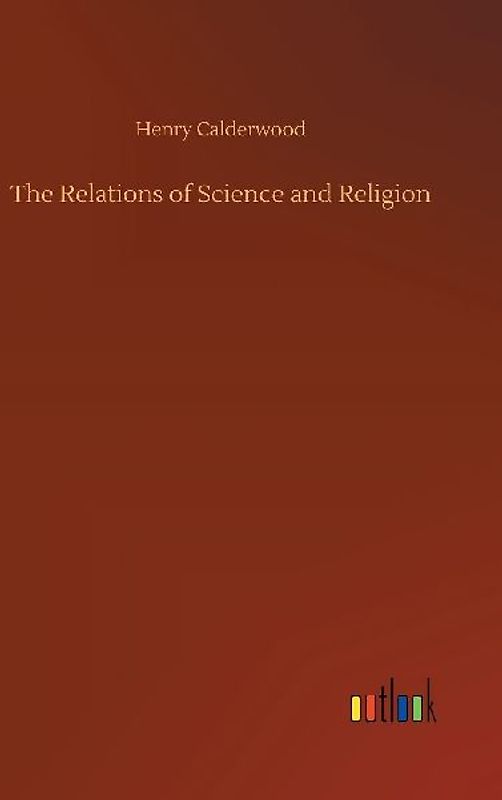 The Relations of Science and Religion