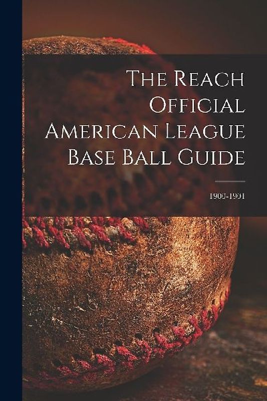 The Reach Official American League Base Ball Guide; 1900-1901