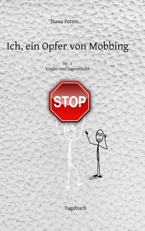 Ich, ein Opfer von Mobbing Nr. 1. Tagebuch - Kinder und Jugendliche