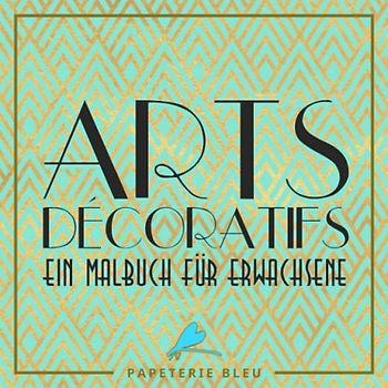 Arts Decoratif: Ein Malbuch für Erwachsene