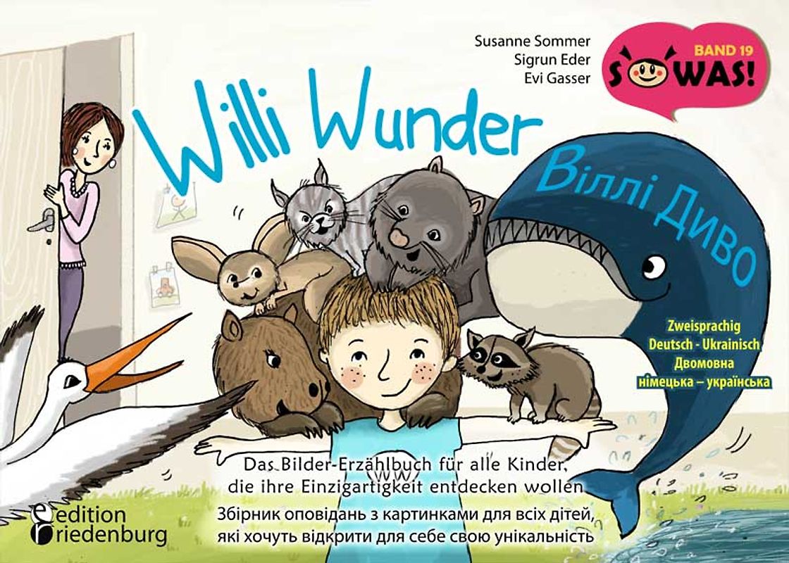 Willi Wunder - Das Bilder-Erzählbuch für alle Kinder, die ihre Einzigartigkeit entdecken wollen / Віллі Диво - Збірник оповідань з картинками для всіх дітей, які хочуть відкрити для себе свою унікальність