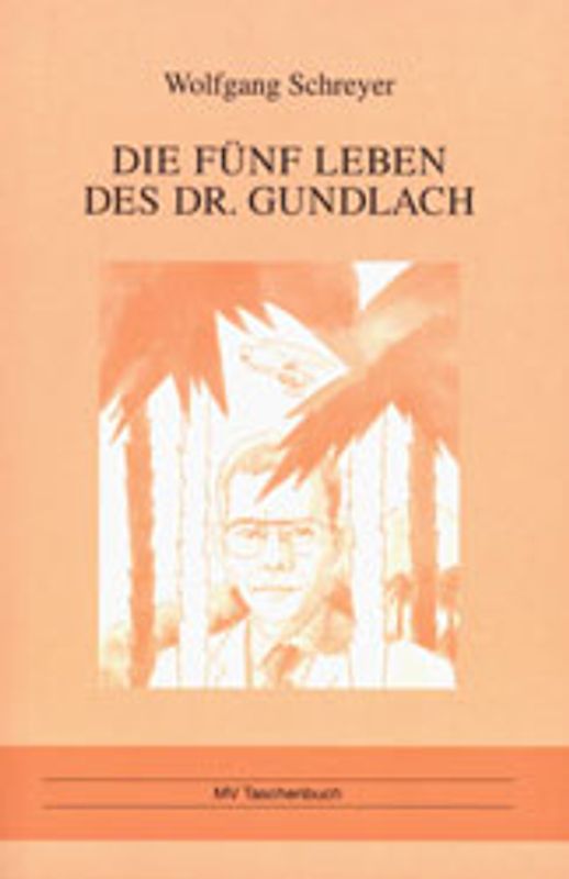 Die fünf Leben des Dr. Gundlach. Roman