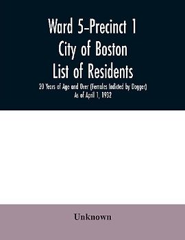 Ward 5-Precinct 1; City of Boston; List of residents; 20 Years of Age and Over (Females Indicted by Dagger) As of April 1, 1932