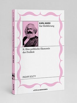 Karl Marx zur Einführung: II. Eine politische Ökonomie der Freiheit