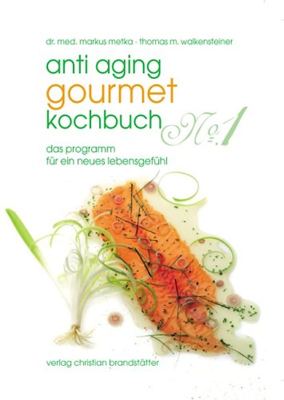Anti-Aging Gourmet Kochbuch No. 1